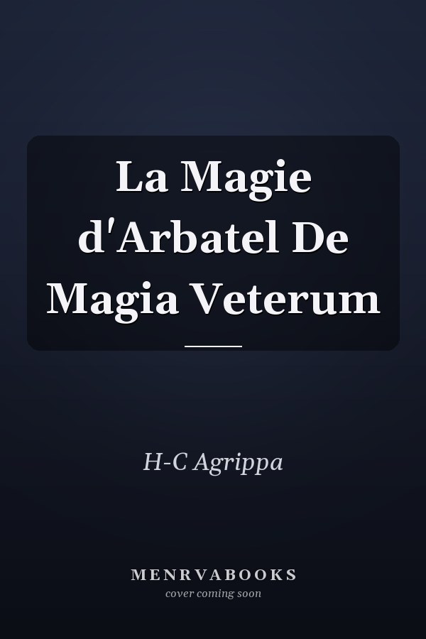 La Magie d'Arbatel De Magia Veterum