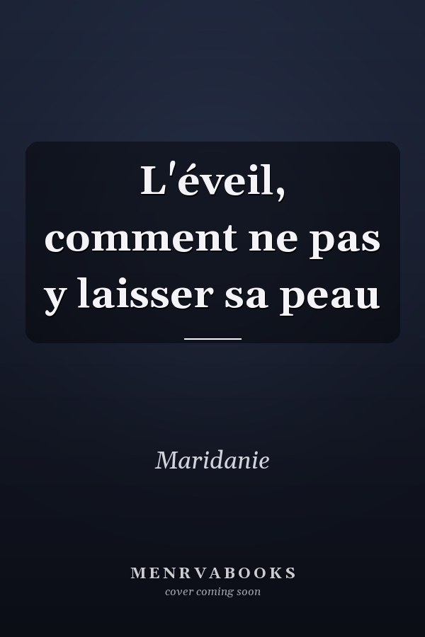 L'éveil, comment ne pas y laisser sa peau