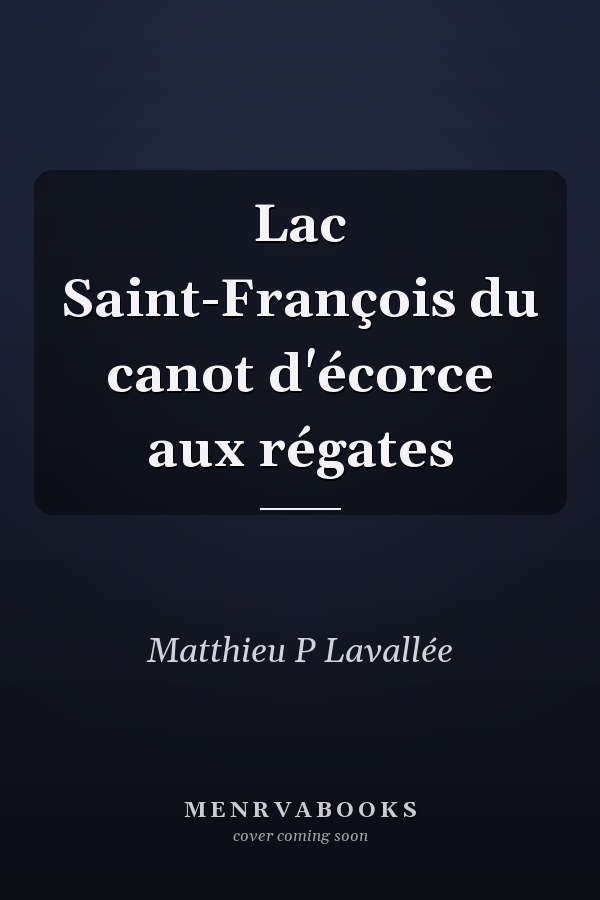 Lac Saint-François du canot d'écorce aux régates