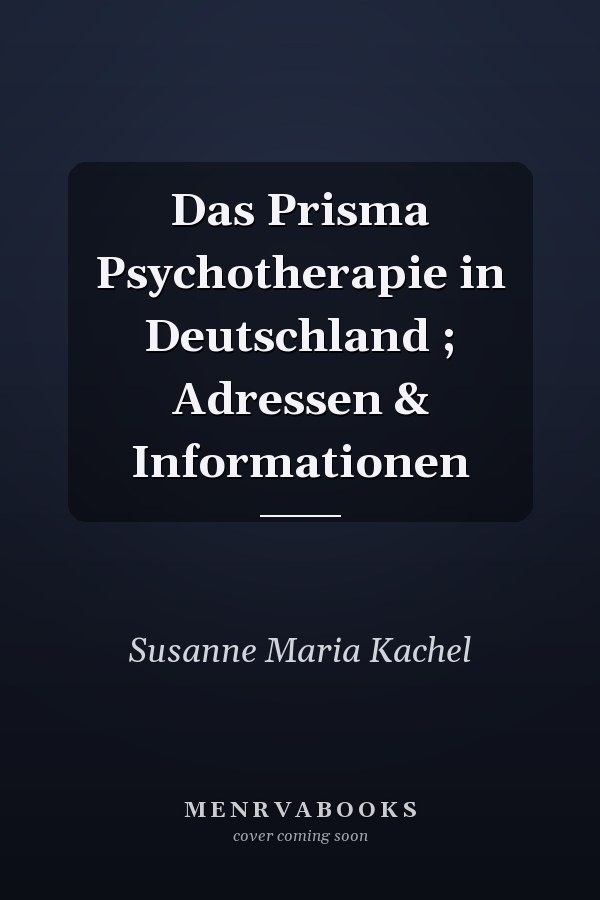 Das Prisma Psychotherapie in Deutschland ; Adressen & Informationen