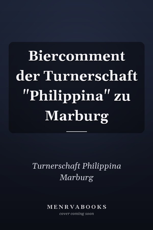 Biercomment der Turnerschaft "Philippina" zu Marburg