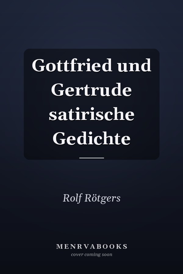 Gottfried und Gertrude satirische Gedichte