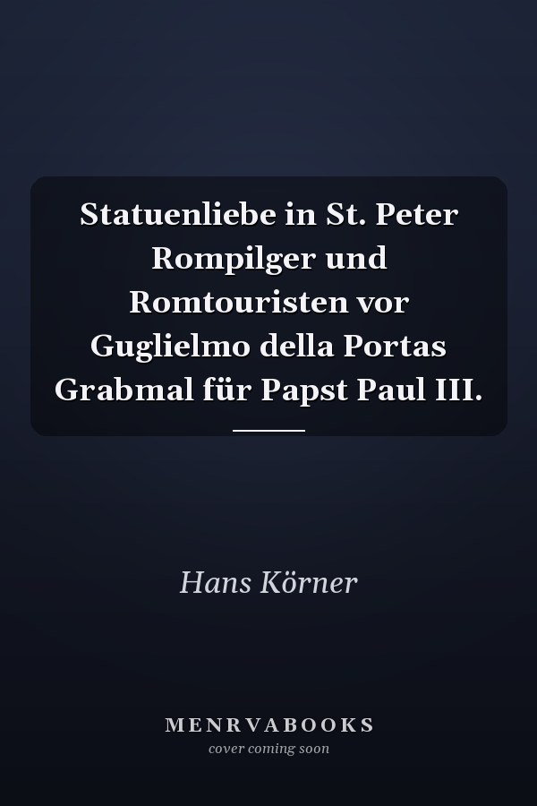 Statuenliebe in St. Peter Rompilger und Romtouristen vor Guglielmo della Portas Grabmal für Papst Paul III.