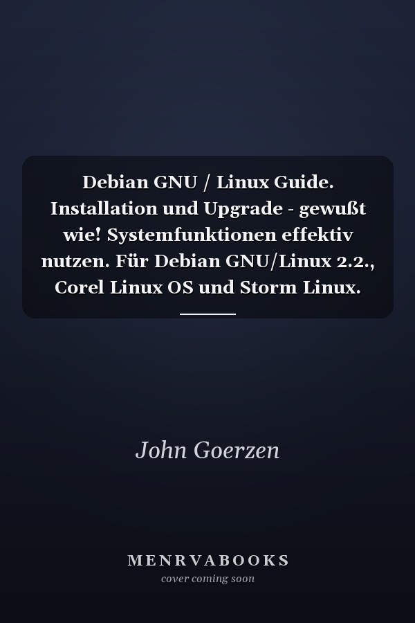Debian GNU / Linux Guide. Installation und Upgrade - gewußt wie! Systemfunktionen effektiv nutzen. Für Debian GNU/Linux 2.2., Corel Linux OS und Storm Linux.