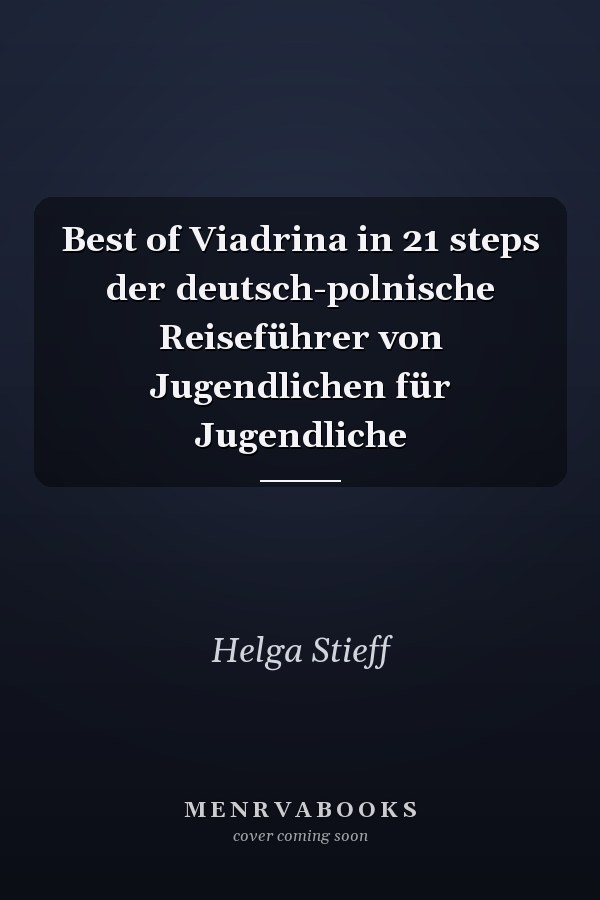 Best of Viadrina in 21 steps der deutsch-polnische Reiseführer von Jugendlichen für Jugendliche