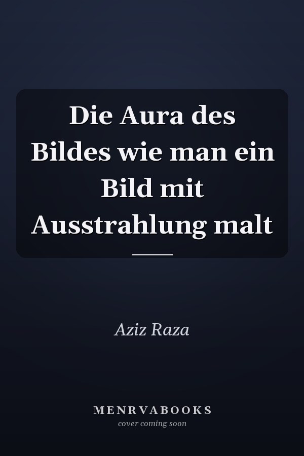 Die Aura des Bildes wie man ein Bild mit Ausstrahlung malt