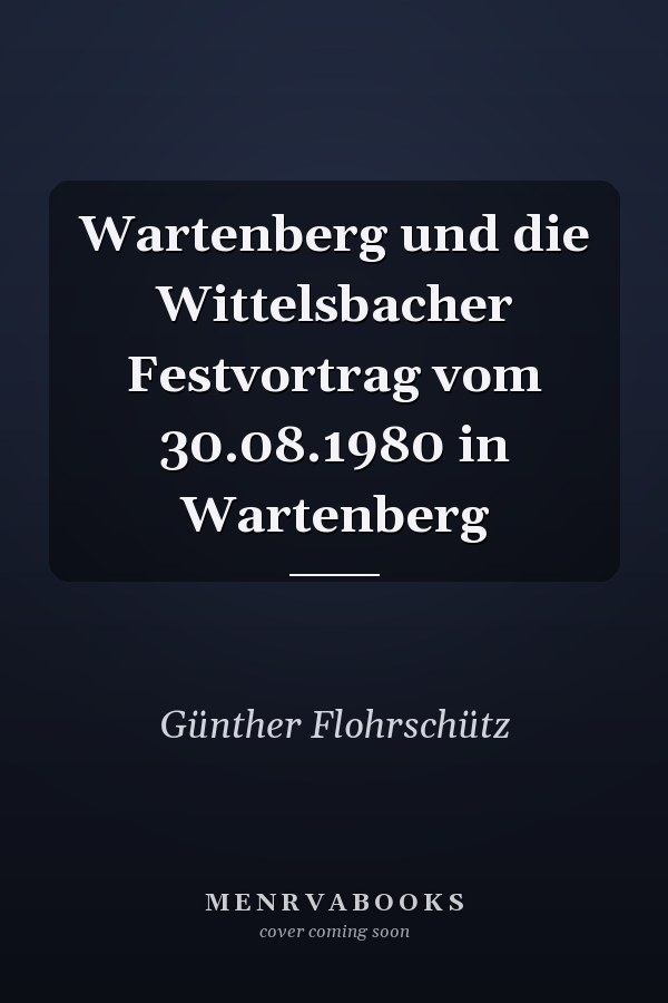 Wartenberg und die Wittelsbacher Festvortrag vom 30.08.1980 in Wartenberg