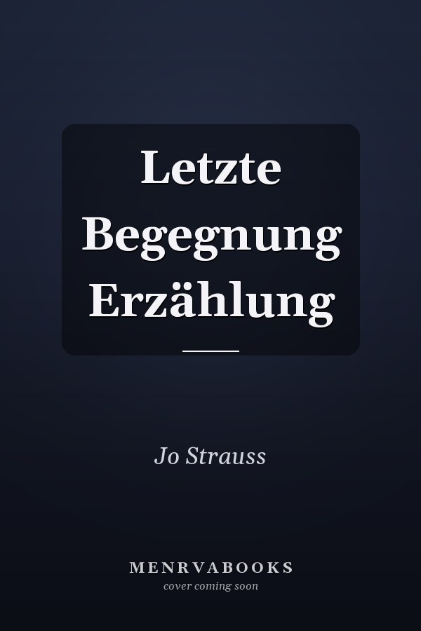 Letzte Begegnung Erzählung