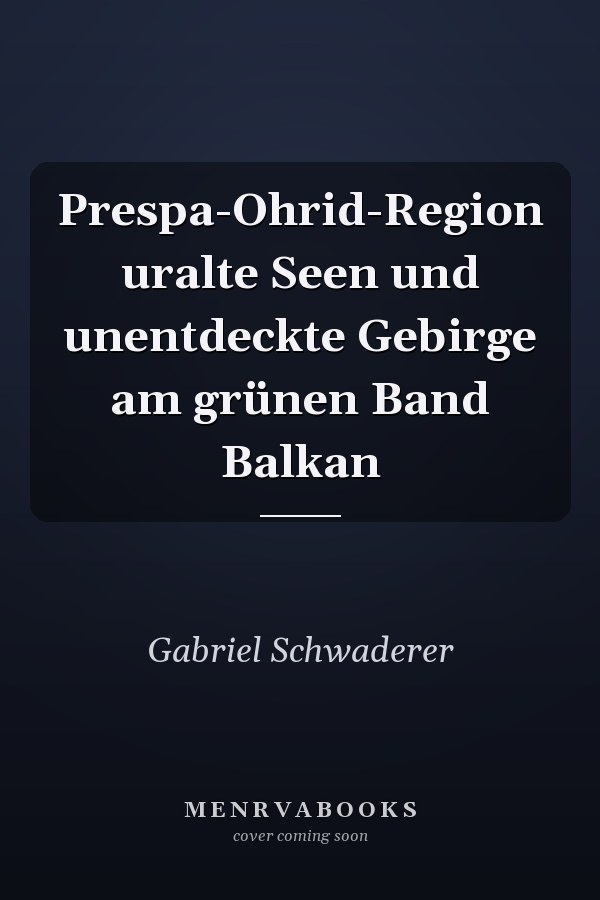 Prespa-Ohrid-Region uralte Seen und unentdeckte Gebirge am grünen Band Balkan