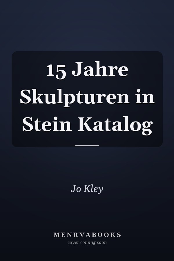 15 Jahre Skulpturen in Stein Katalog