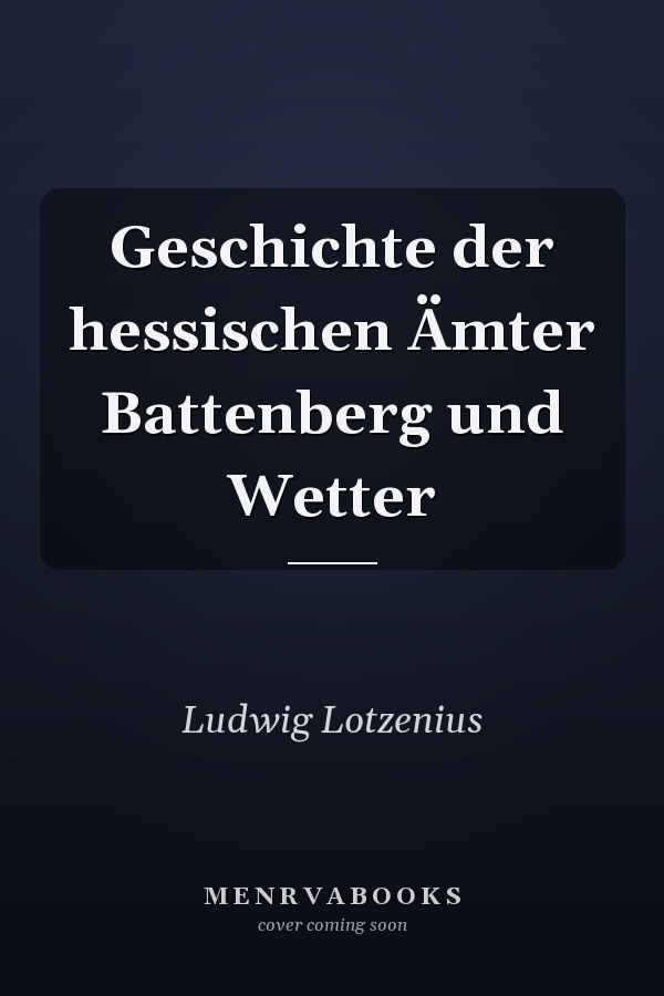 Geschichte der hessischen Ämter Battenberg und Wetter