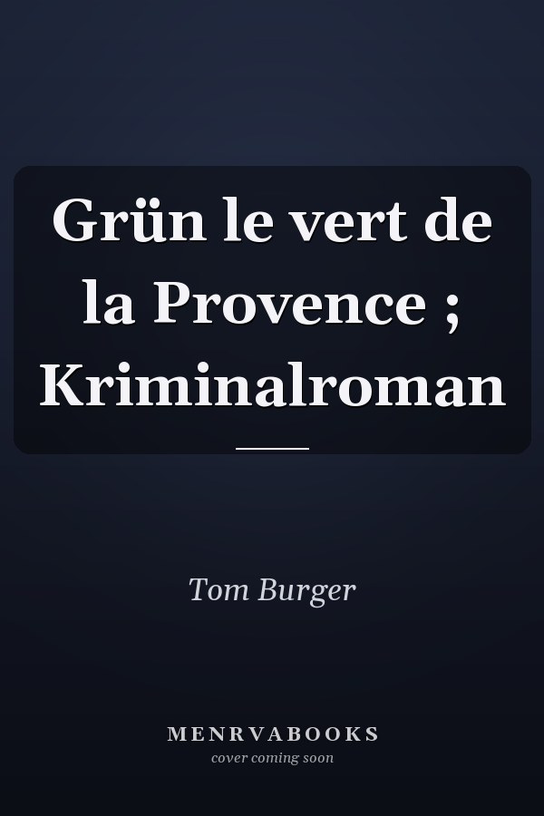 Grün le vert de la Provence ; Kriminalroman