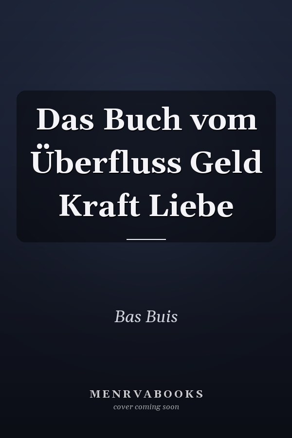 Das Buch vom Überfluss Geld Kraft Liebe