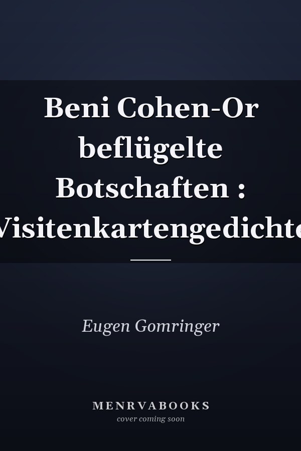 Beni Cohen-Or beflügelte Botschaften : Visitenkartengedichte