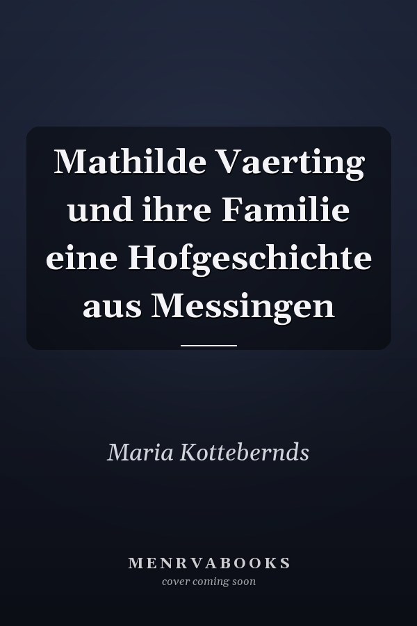 Mathilde Vaerting und ihre Familie eine Hofgeschichte aus Messingen