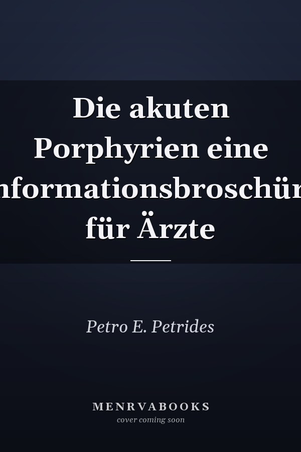 Die akuten Porphyrien eine Informationsbroschüre für Ärzte