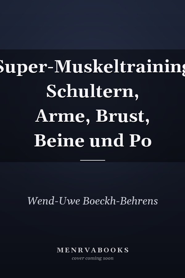 Super-Muskeltraining Schultern, Arme, Brust, Beine und Po