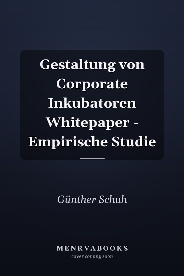 Gestaltung von Corporate Inkubatoren Whitepaper - Empirische Studie