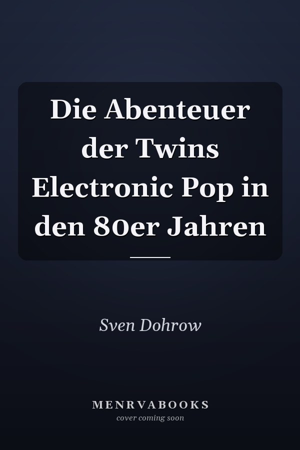 Die Abenteuer der Twins Electronic Pop in den 80er Jahren