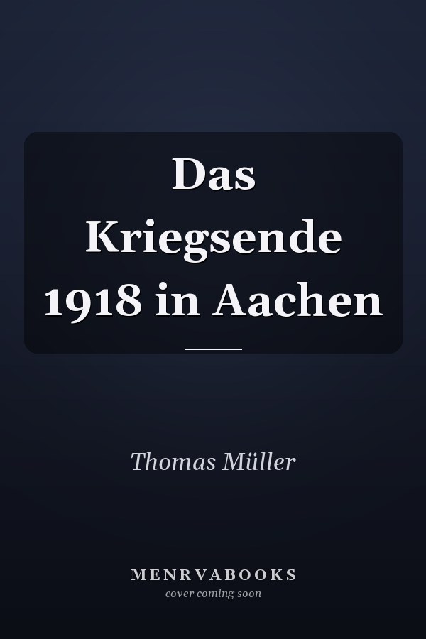 Das Kriegsende 1918 in Aachen