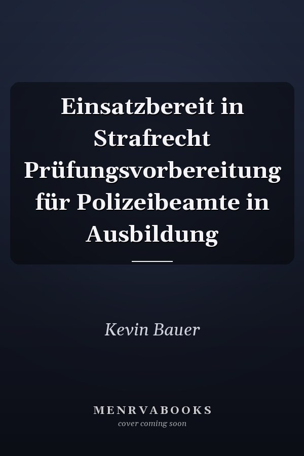 Einsatzbereit in Strafrecht Prüfungsvorbereitung für Polizeibeamte in Ausbildung