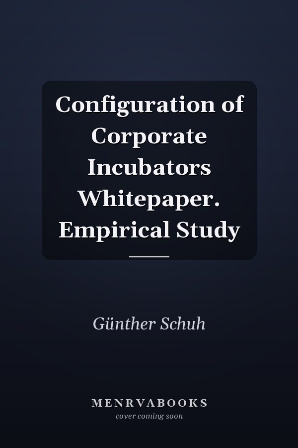 Configuration of Corporate Incubators Whitepaper. Empirical Study