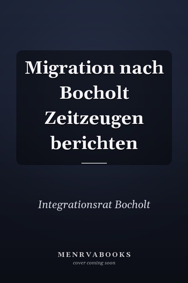 Migration nach Bocholt Zeitzeugen berichten
