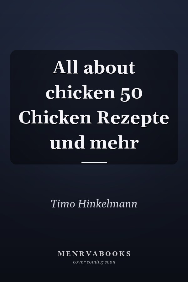 All about chicken 50 Chicken Rezepte und mehr