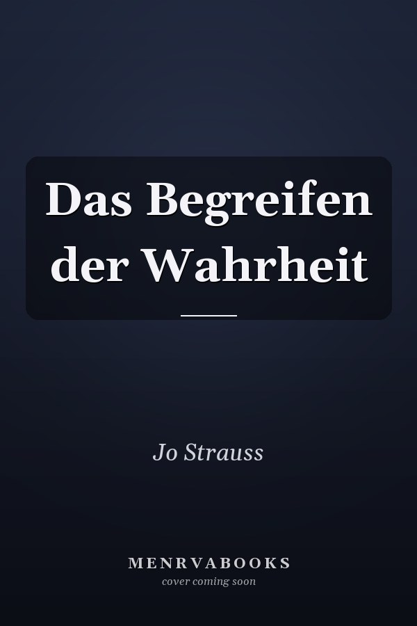 Das Begreifen der Wahrheit