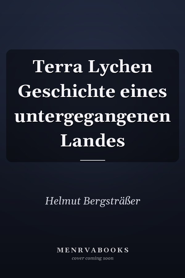 Terra Lychen Geschichte eines untergegangenen Landes