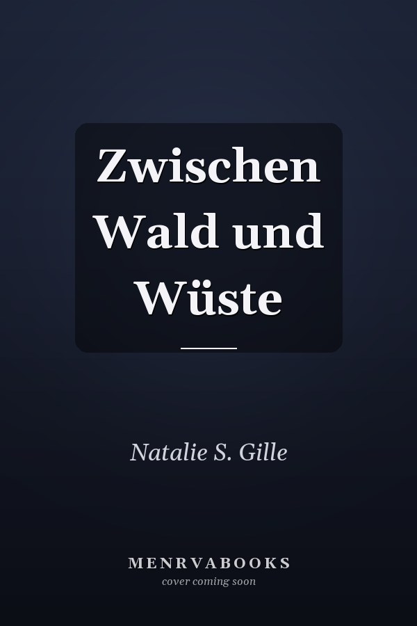 Zwischen Wald und Wüste