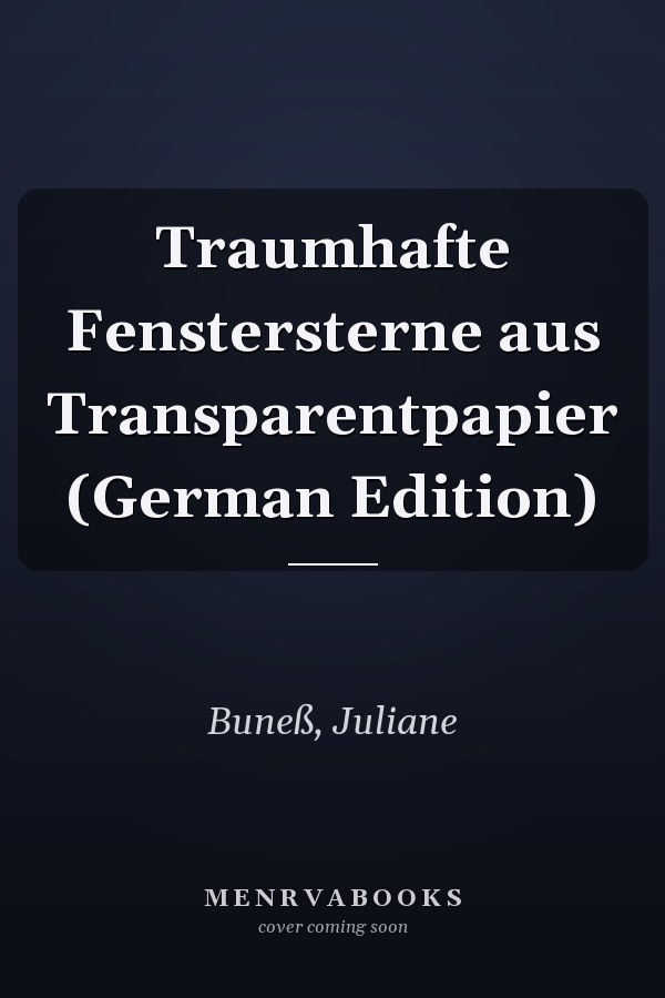 Traumhafte Fenstersterne aus Transparentpapier (German Edition)