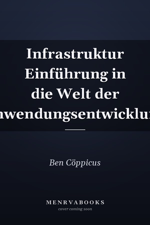 Infrastruktur Einführung in die Welt der Anwendungsentwicklung