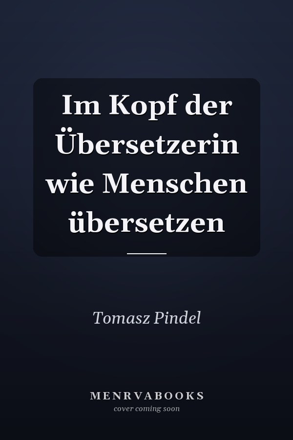 Im Kopf der Übersetzerin wie Menschen übersetzen