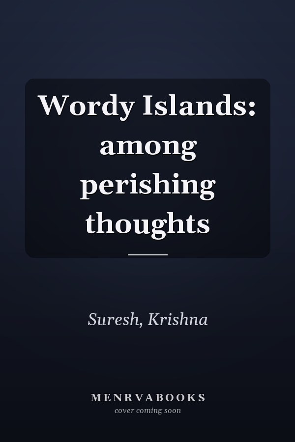 Wordy Islands: among perishing thoughts