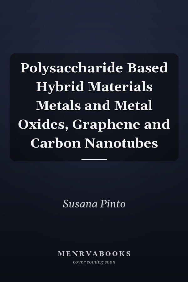 Polysaccharide Based Hybrid Materials Metals and Metal Oxides, Graphene and Carbon Nanotubes