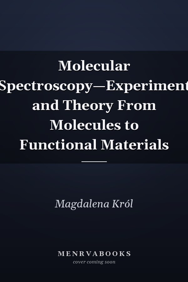 Molecular Spectroscopy—Experiment and Theory From Molecules to Functional Materials