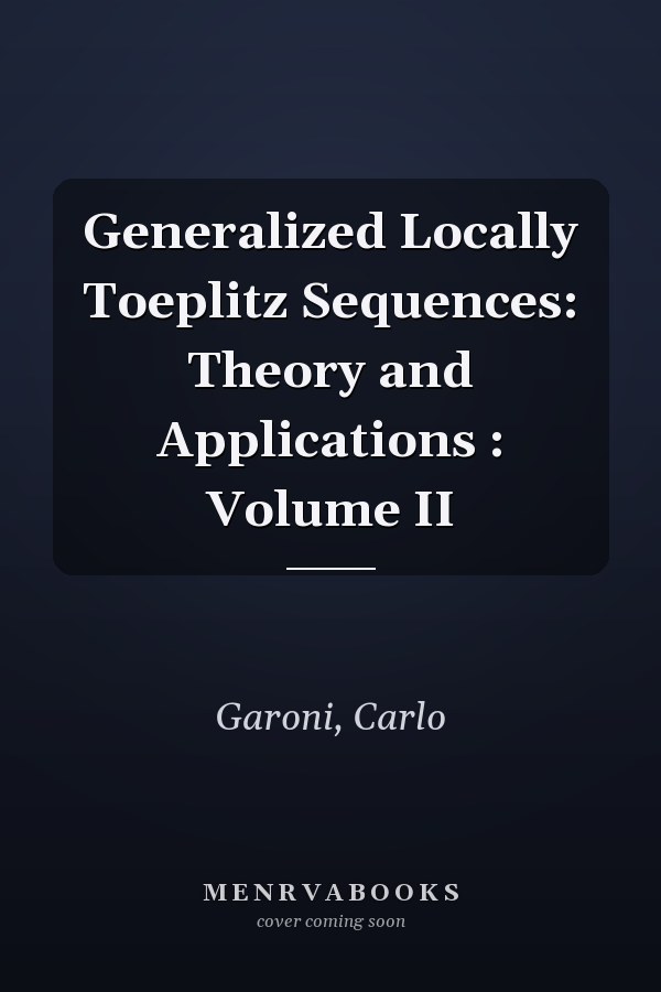 Generalized Locally Toeplitz Sequences: Theory and Applications : Volume II