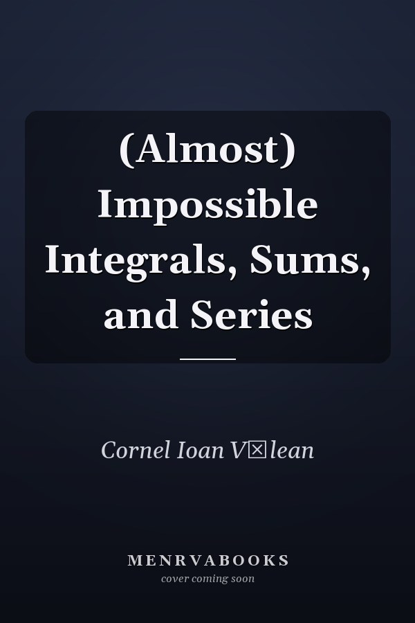(Almost) Impossible Integrals, Sums, and Series