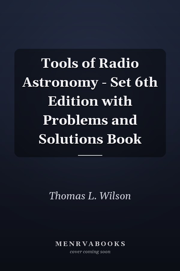 Tools of Radio Astronomy - Set 6th Edition with Problems and Solutions Book