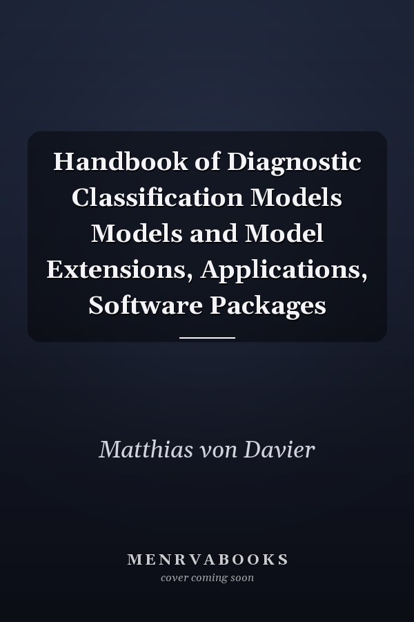 Handbook of Diagnostic Classification Models Models and Model Extensions, Applications, Software Packages