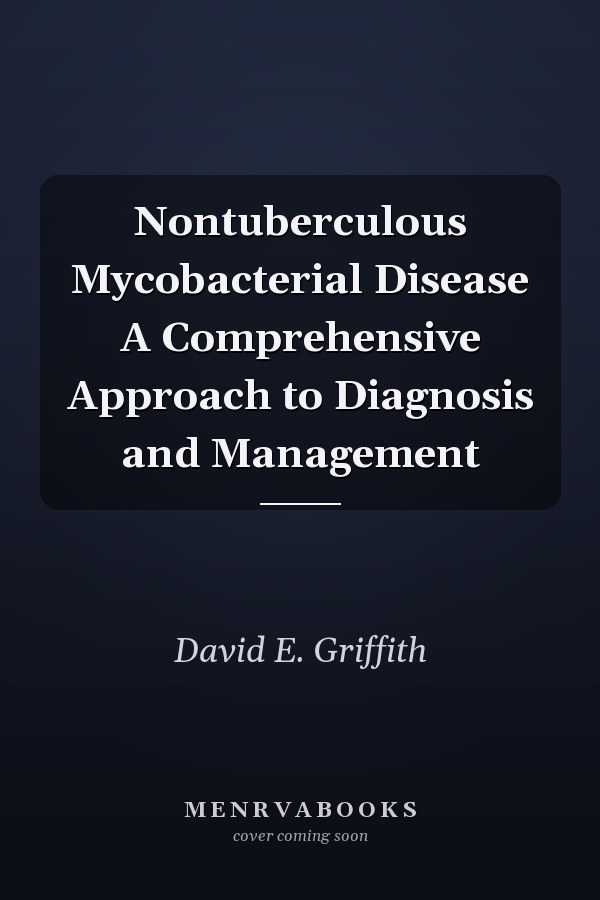 Nontuberculous Mycobacterial Disease A Comprehensive Approach to Diagnosis and Management