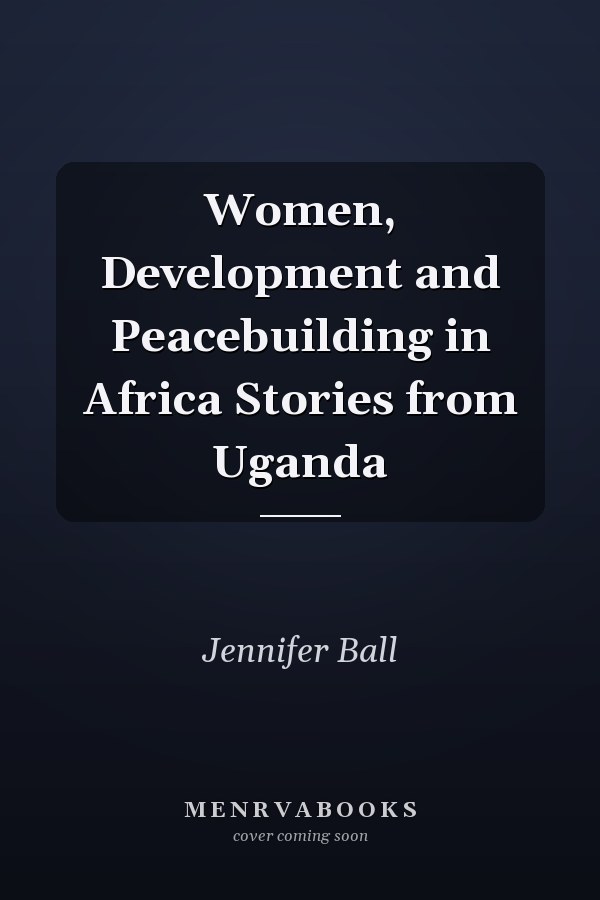 Women, Development and Peacebuilding in Africa Stories from Uganda