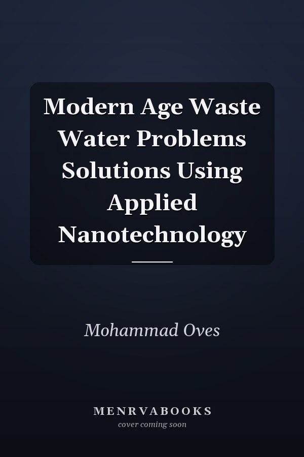 Modern Age Waste Water Problems Solutions Using Applied Nanotechnology