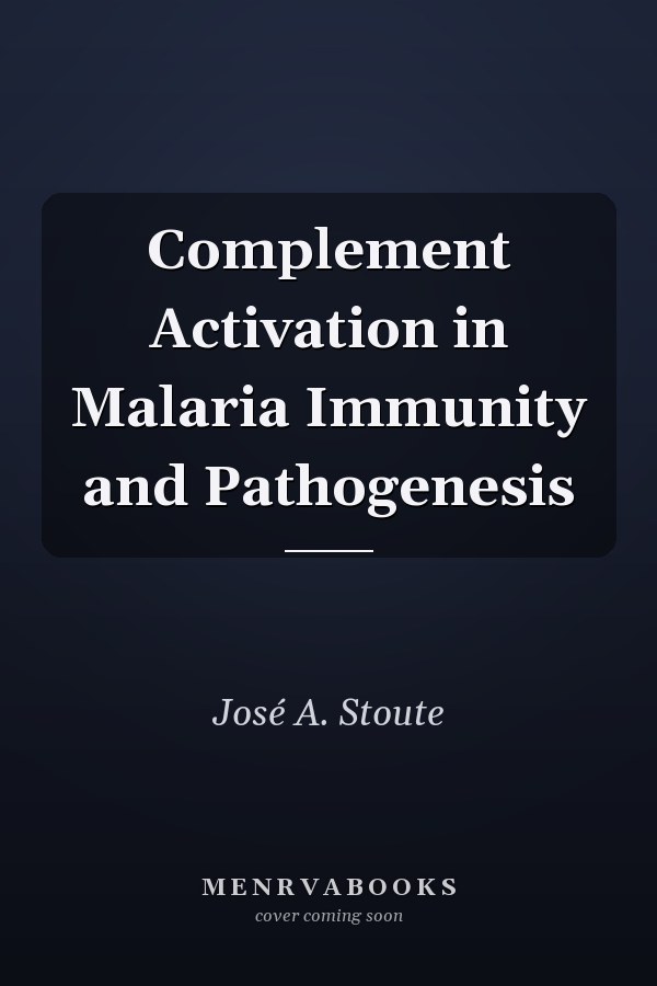 Complement Activation in Malaria Immunity and Pathogenesis