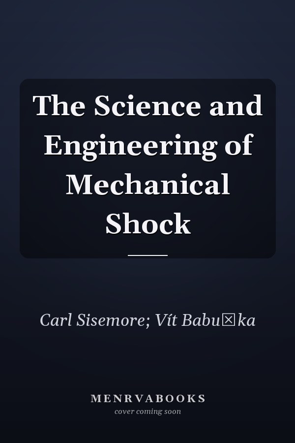 The Science and Engineering of Mechanical Shock