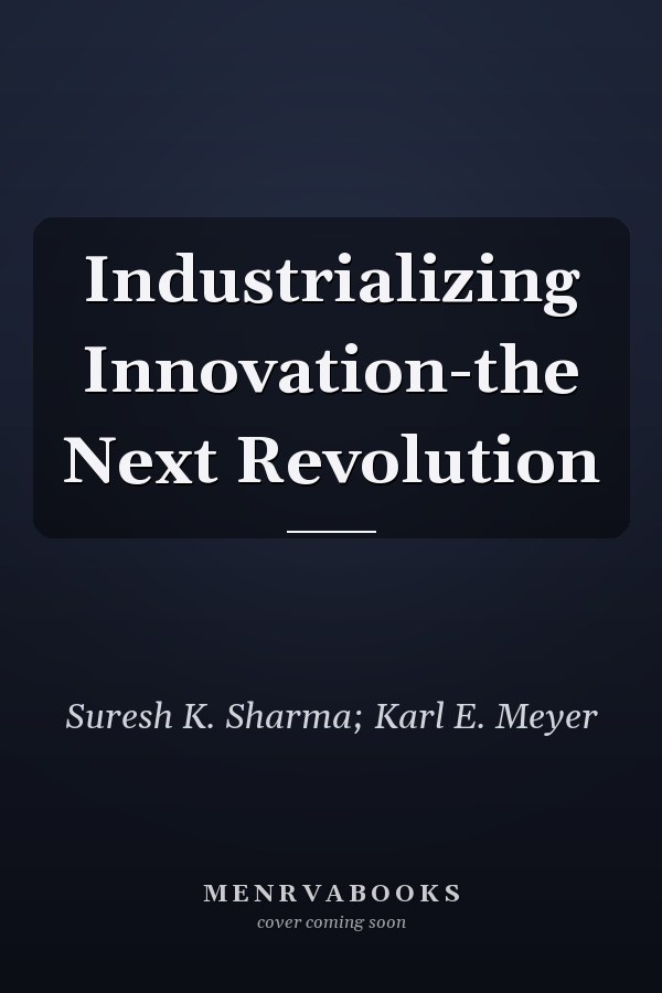 Industrializing Innovation-the Next Revolution