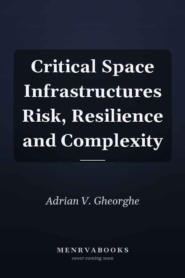 Critical Space Infrastructures Risk, Resilience and Complexity