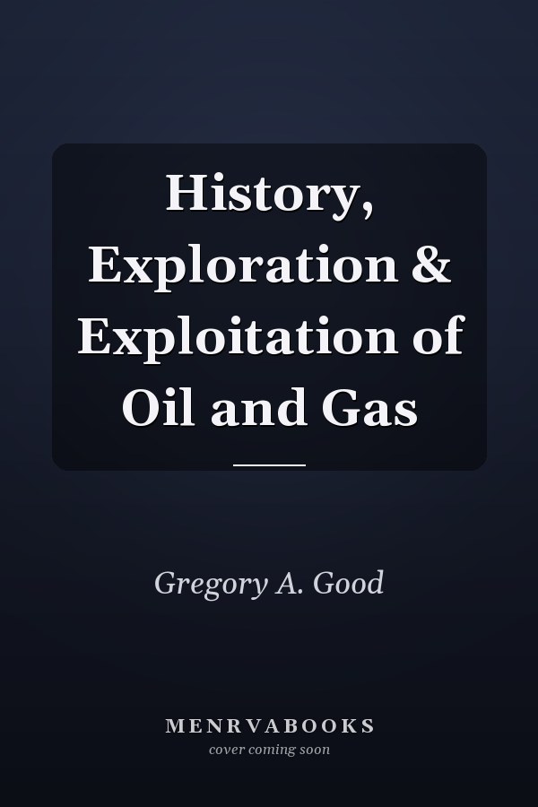 History, Exploration & Exploitation of Oil and Gas