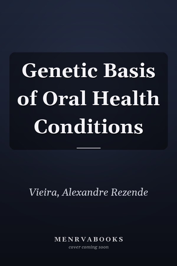 Genetic Basis of Oral Health Conditions